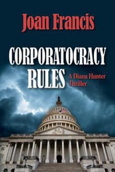 Paperback Corporatocracy Rules: A Diana Hunter Thriller Book