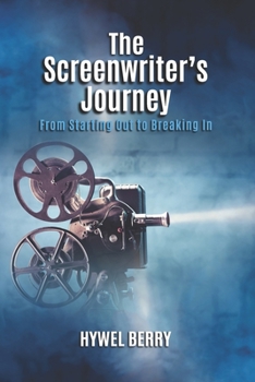 Paperback The Screenwriter's Journey: From Starting Out to Breaking In Book