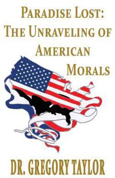 Paperback Paradise Lost: The Unraveling of American Morals Book