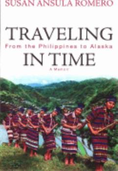 Paperback Traveling in Time From the Philippines to Alaska: a memoir Book
