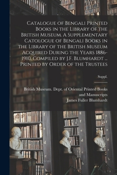 Paperback Catalogue of Bengali Printed Books in the Library of the British Museum. A Supplementary Catologue of Bengali Books in the Library of the British Muse Book