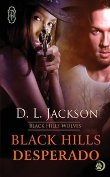 Black Hills Desperado: Black Hills Wolves - Book #3 of the Black Hills Wolves