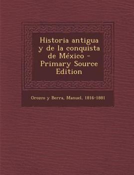 Paperback Historia Antigua y de La Conquista de Mexico (Primary Source) [Spanish] Book