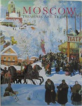 Hardcover Moscow: Treasures and Traditions (Smithsonian Institution Traveling Exhibition Service) Book