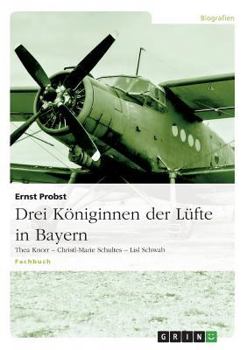 Drei K�niginnen der L�fte in Bayern: Thea Knorr - Christl-Marie Schultes - Lisl Schwab