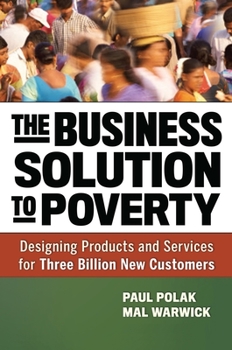 Hardcover The Business Solution to Poverty: Designing Products and Services for Three Billion New Customers Book