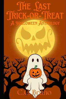 The Last Trick-or-Treat: A Halloween Anthology