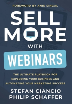 Hardcover Sell More With Webinars: The Ultimate Playbook for Exploding Your Business and Automating Your Marketing Success Book