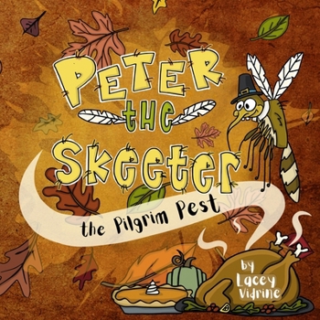 Peter the Skeeter: The Pilgrim Pest (The Peter the Skeeter Series)