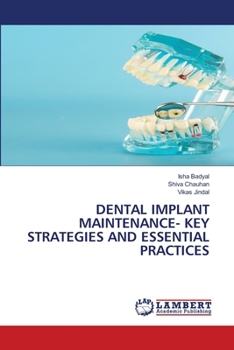 Dental Implant Maintenance- Key Strategies and Essential Practices