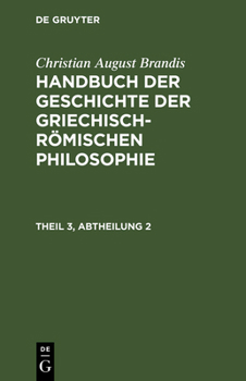 Hardcover Handbuch der Geschichte der Griechisch-Römischen Philosophie, Theil 3, Abtheilung, Handbuch der Geschichte der Griechisch-Römischen Philosophie Theil [German] Book