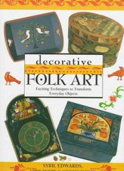 Hardcover Decorative Folk Art: Exciting Techniques to Transform Everyday Objects Book