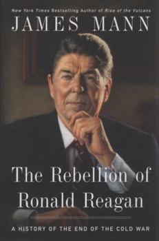 Hardcover The Rebellion of Ronald Reagan: A History of the End of the Cold War Book