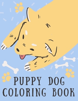 Paperback Puppy Dog Coloring Book: Cute Funny & Naughty Dogs & Puppies Coloring Book for Adults Teens Grown Ups & Older Kids - Unique Novelty Dog Lover G Book