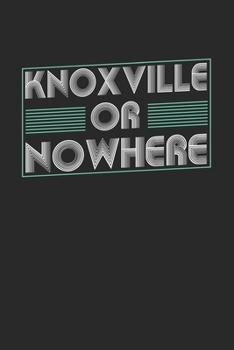 Paperback Knoxville or nowhere: 6x9 - notebook - dot grid - city of birth Book