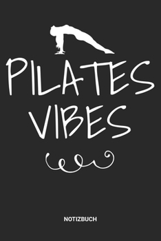 Notizbuch: A5 Notizheft mit punktierten Linien f�r K�rpertraining Freunde. Ideales Pilates-Methode Journal oder Notizbuch. Perfektes Tagebuch oder Taschenbuch als Geschenk f�r Pilatestrainer, Fitness,