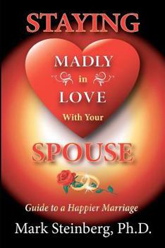 Paperback Staying Madly in Love with Your Spouse: Guide to a Happier Marriage Book