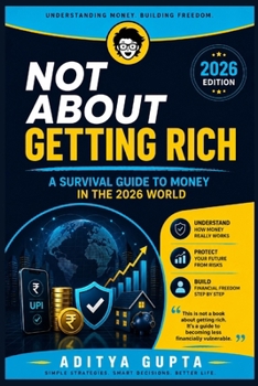 Paperback Not About Getting Rich: A Survival Guide to Money in the 2026 World Book