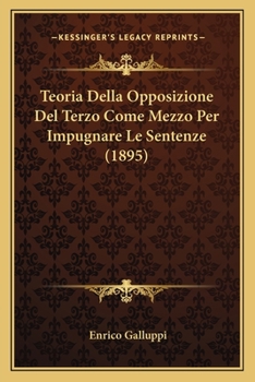 Paperback Teoria Della Opposizione Del Terzo Come Mezzo Per Impugnare Le Sentenze (1895) [Italian] Book