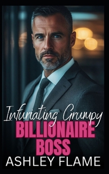 Paperback Infuriating Grumpy Billionaire Boss: An Enemies to Lovers Workplace Romance Book