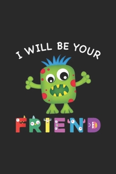 I Will Be Your Friend: I Will Be Your Friend Journal/Notebook Blank Lined Ruled 6x9 100 Pages