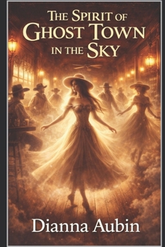 The Spirit of Ghost Town in the Sky (The Hauntings of the Smoky Mountains)