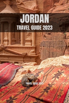 Paperback Jordan Travel Guide 2023: Exploring the Ancient City of Petra: A Journey Through Time Book