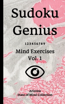 Paperback Sudoku Genius Mind Exercises Volume 1: Arizona State of Mind Collection Book