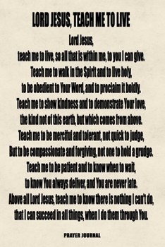 Paperback Lord Jesus, Teach Me To Live: 6x9 ACTS Prayer Journal With 120 A.C.T.S Pages, Christian Women's Notebook For Guided Praying, Inspirational Poem Reli Book