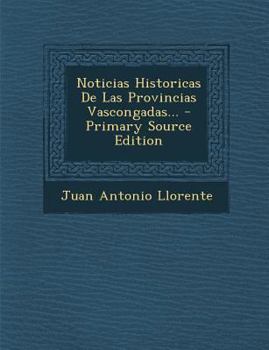 Paperback Noticias Historicas De Las Provincias Vascongadas... [Spanish] Book