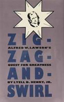 Hardcover Zig-Zag-And-Swirl: Alfred W. Lawson's Quest for Greatness Book