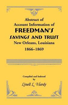Abstract of Account Information of Freedman's Savings and Trust New Orleans, Louisiana, 1866-1869