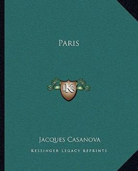 Memoirs of Casanova  Volume 06: Paris - Book #6 of the Memoirs of Casanova