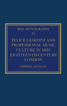 Hardcover Felice Giardini and Professional Music Culture in Mid-Eighteenth-Century London Book