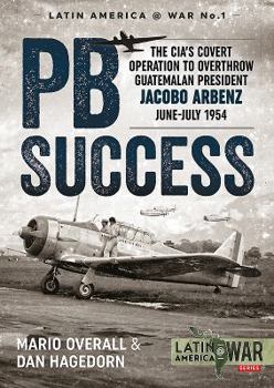 Paperback Pbsuccess: The Cia's Covert Operation to Overthrow Guatemalan President Jacobo Arbenz June-July 1954 Book