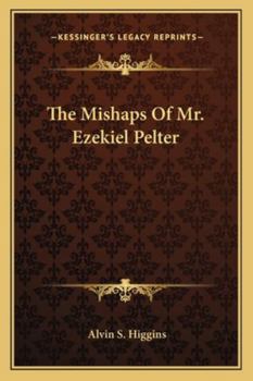 The Mishaps of Mr. Ezekiel Pelter