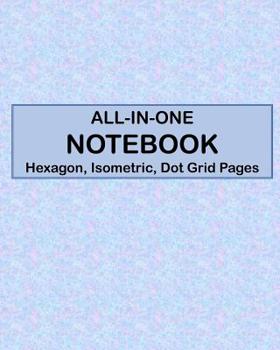 Paperback ALL-IN-ONE NOTEBOOK - Hexagon, Isometric, Dot Grid Pages: 4 Types Of Designing Paper In One Book - See The Back Cover For Samples - Subtle Blue And Pi Book