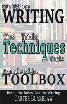 Paperback CB's Top 100 Writing Tips, Tricks, Techniques and Tools from the Advice Toolbox - Break the Rules, Not the Writing Book