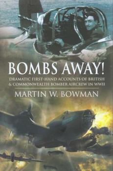 Hardcover Bombs Away!: Dramatic First-Hand Accounts of British and Commonwealth Bomber Aircrew in WWII Book