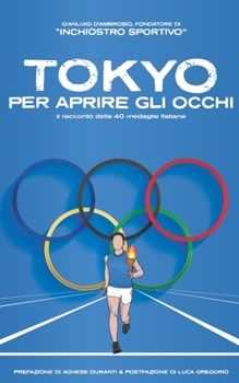 Paperback Tokyo per aprire gli occhi: il racconto delle 40 medaglie italiane [Italian] Book