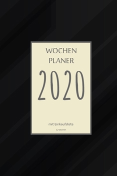 Wochenplaner 2020 mit Einkaufsliste: 6x9 Wochenplaner 2020 mit Einkaufsliste, Einkaufszettel, Essensplaner als Semesterplaner, Studienkalender, ... für das Jahr 2045 (German Edition)