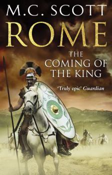 Rome: The Coming of the King (Rome 2): A compelling and gripping historical adventure that will keep you turning page after page - Book #2 of the Rome