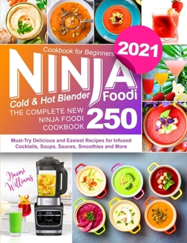 Paperback Ninja Foodi Cold & Hot Blender Cookbook for Beginners: The Complete New Ninja Foodi Cookbook 250 Must-Try Delicious and Easiest Recipes for Infused Co Book
