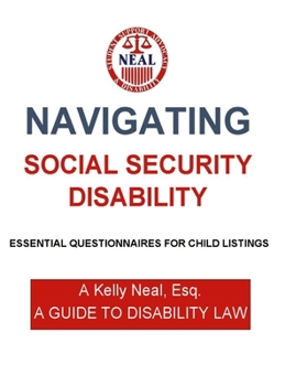 Hardcover Navigating Social Security Disability-Essential Questionnaires For Child Listings: A Guide To Disability Law Book