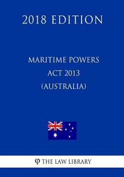 Paperback Maritime Powers Act 2013 (Australia) (2018 Edition) Book