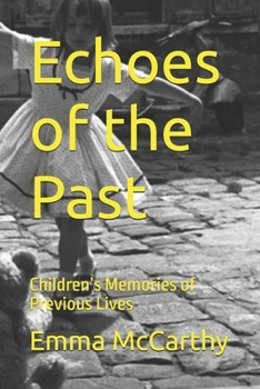 Echoes of the Past: Children’s Memories of Previous Lives