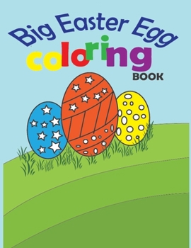 Paperback Big Easter Egg Coloring Book: A Collection of Fun and Easy Happy Easter Eggs Coloring Pages for Kids ages 2-6 Book