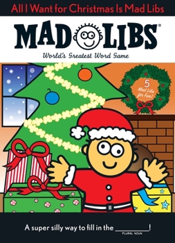 All I Want for Christmas Is Mad Libs - Book  of the Mad Libs