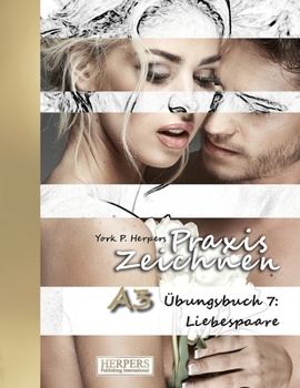 Paperback Praxis Zeichnen - A3 Übungsbuch 7: Liebespaare [German] Book