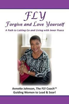 Paperback FLY - Forgive and Love Yourself: A Path to Letting Go and Living with Inner Peace Book
